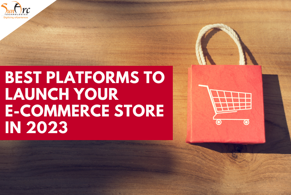 Best Platforms To Launch Your E-Commerce Store In 2023