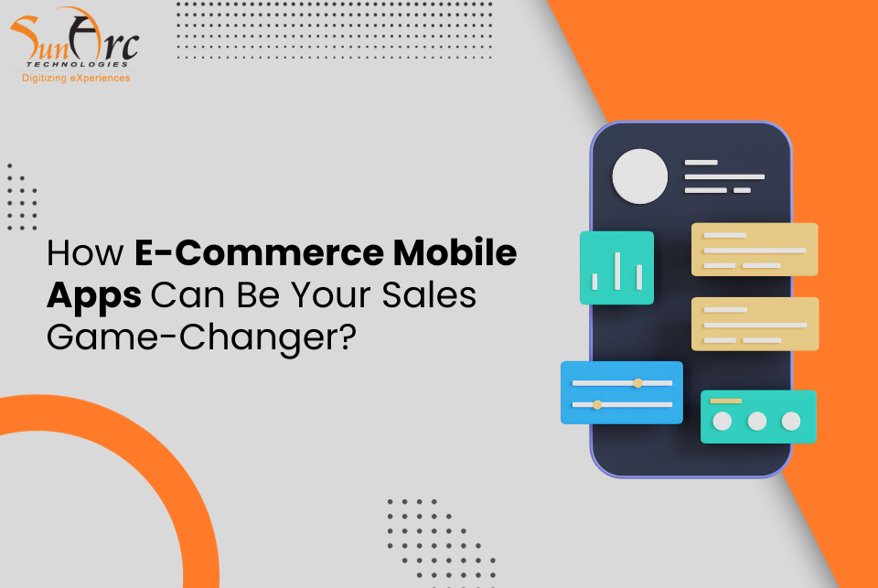 E-Commerce Mobile Apps Can Be Your Sales Game-Changer