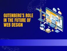 The Impact of Gutenberg Block Editor on WordPress Design in 2025