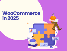 What’s New in WooCommerce? The Key Features of WooCommerce in 2025 What’s New in WooCommerce? The Key Features of WooCommerce in 2025