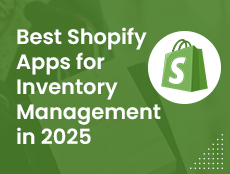 Best Shopify Inventory Management Apps in 2025: Ultimate Tools to Reorganize Your E-Commerce Operations