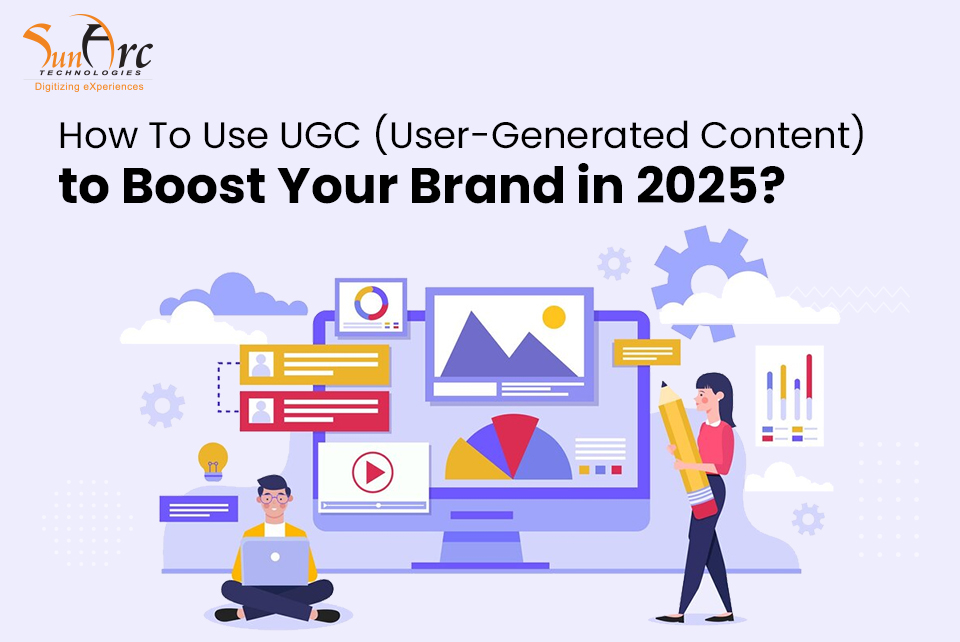 User Generated Content 2025 | SunArc Technologies User Generated Content 2025