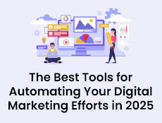 The Best Tools for Automating Your Digital Marketing Efforts in 2025