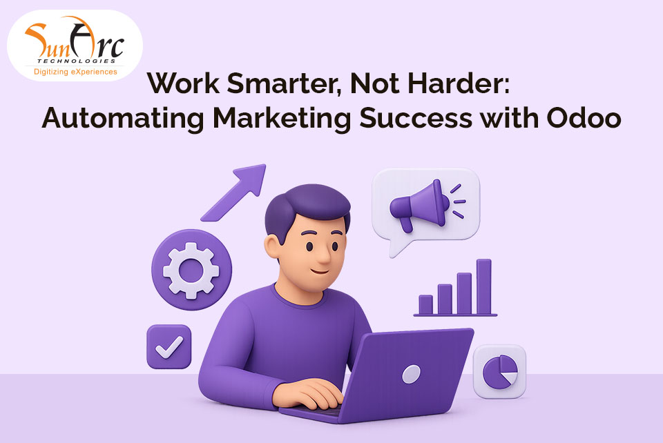 Automating Marketing Success with Odoo | SunArc Technologies Automating Marketing Success with Odoo