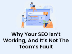Why Your SEO Isn’t Working, And It’s Not The Team’s Fault