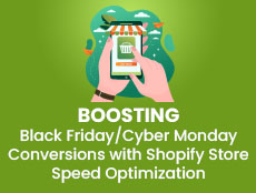 Boosting Black Friday/Cyber Monday Conversions with Shopify Store Speed Optimization